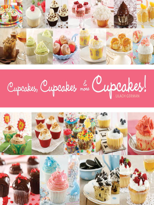 Title details for Cupcakes, Cupcakes, and More Cupcakes! by Lilach German - Available